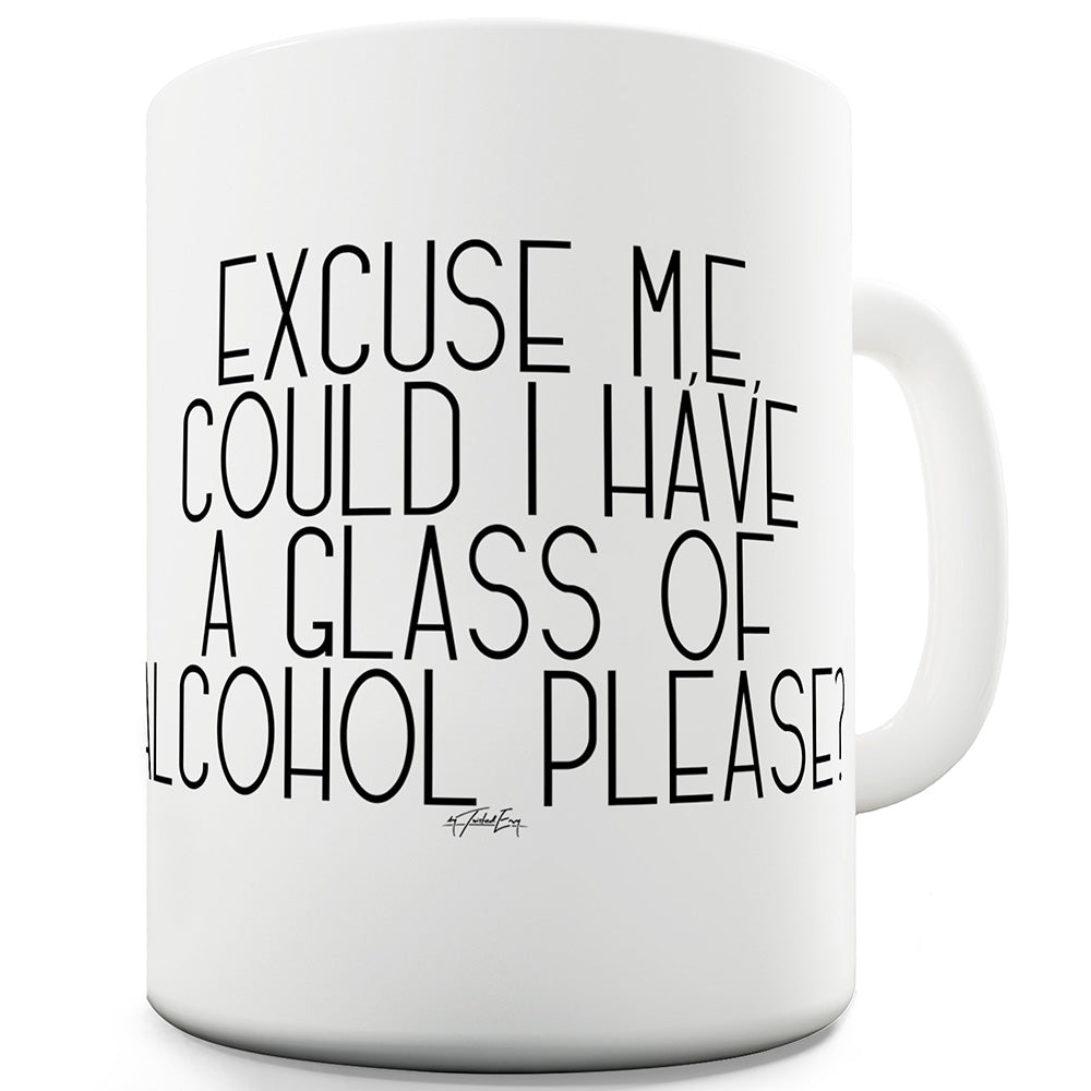 A Glass Of Alcohol Ceramic Mug Slogan Funny Cup