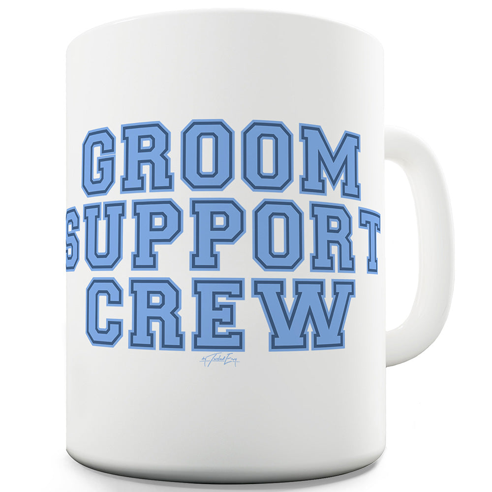 Groom Support Crew Funny Novelty Mug Cup