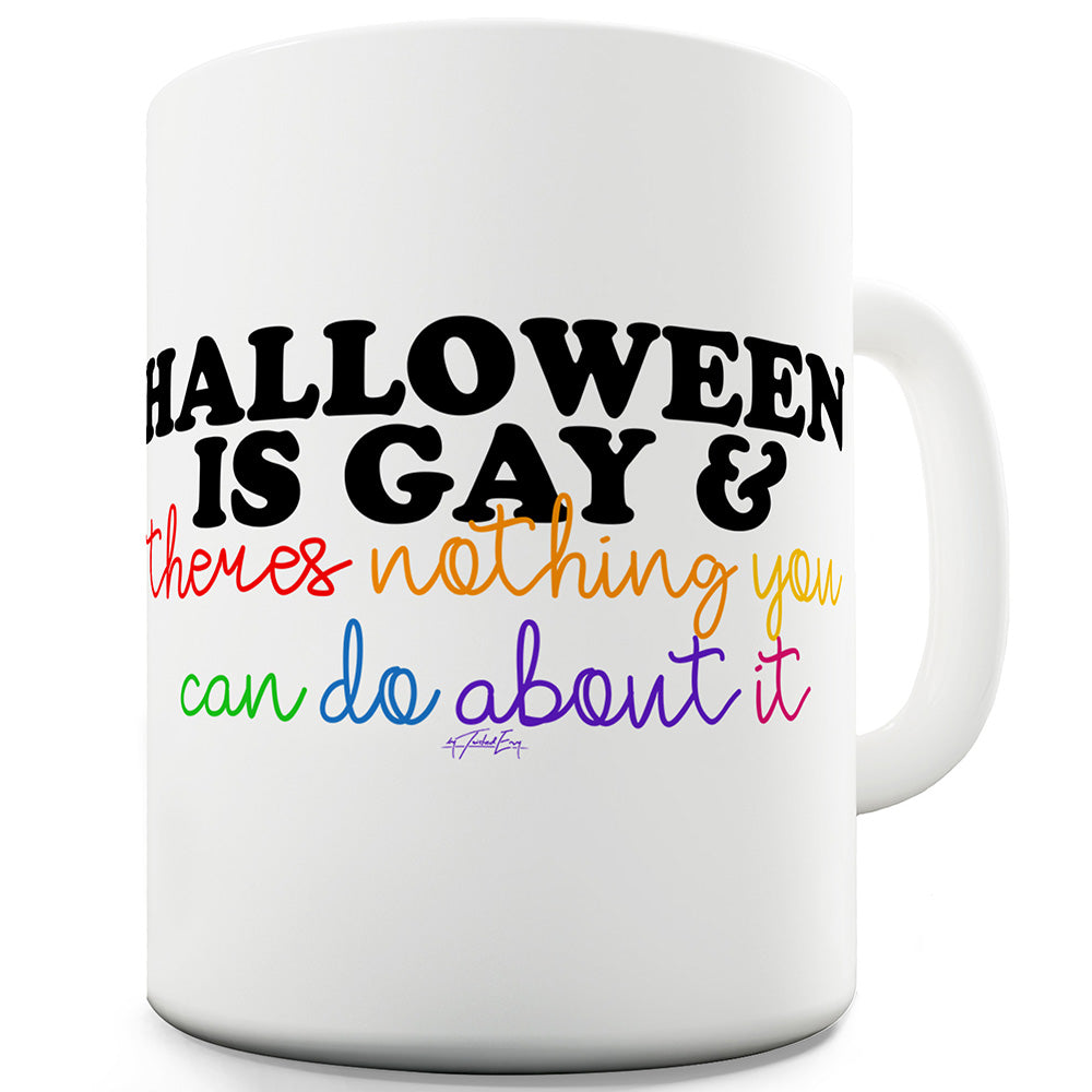 Halloween Is Gay Funny Novelty Mug Cup