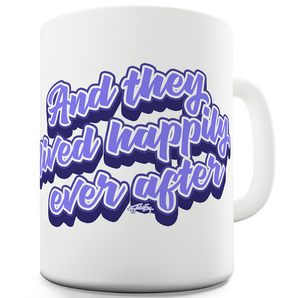 And They Lived Happily Ever After Funny Mugs For Coworkers