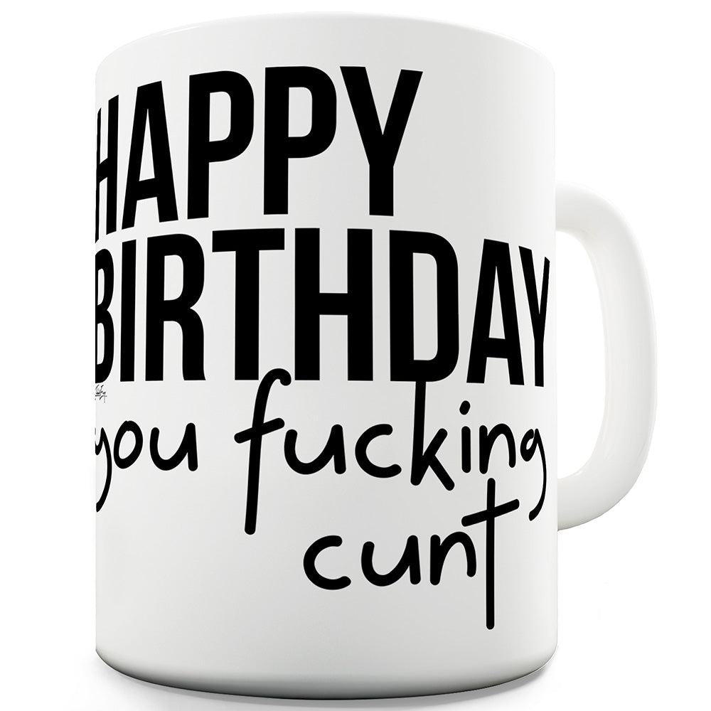 Happy Birthday C#nt Funny Mug