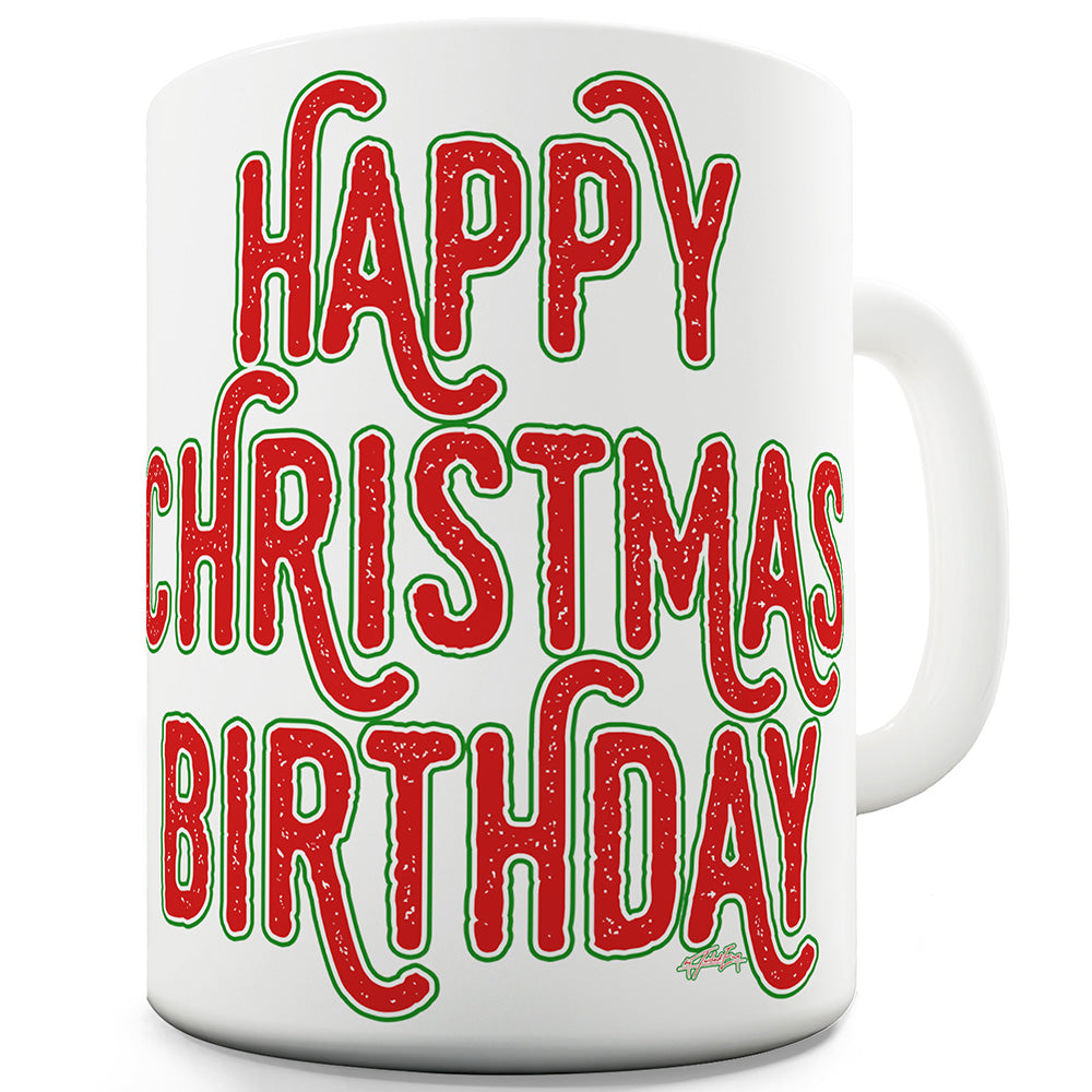 Happy Christmas Birthday Mug - Unique Coffee Mug, Coffee Cup
