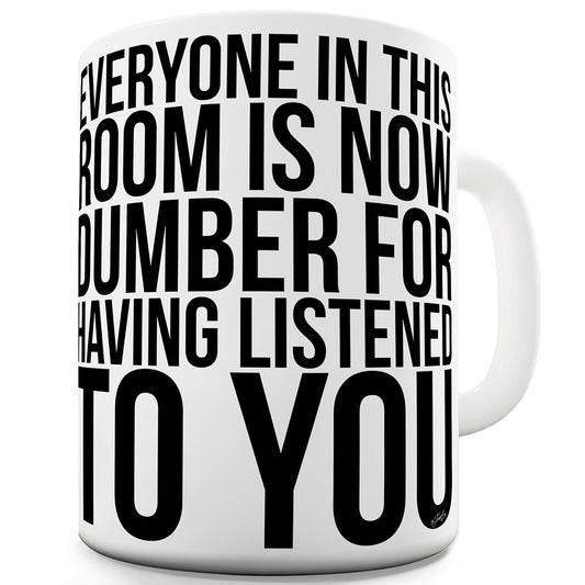 Everyone Is Now Dumber Ceramic Novelty Mug