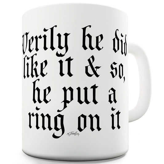 Verily He Did Like It Ceramic Funny Mug