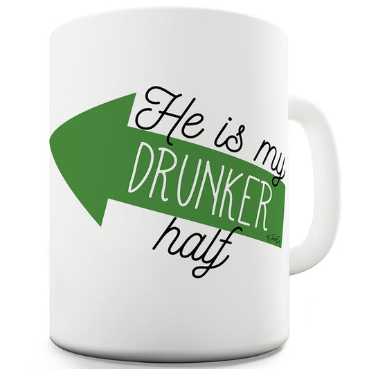 He Is My Drunker Half Funny Mugs For Men