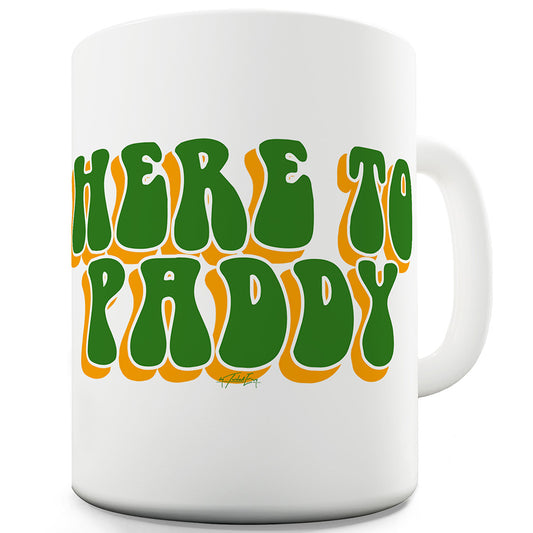 Here To Paddy Funny Office Secret Santa Mug