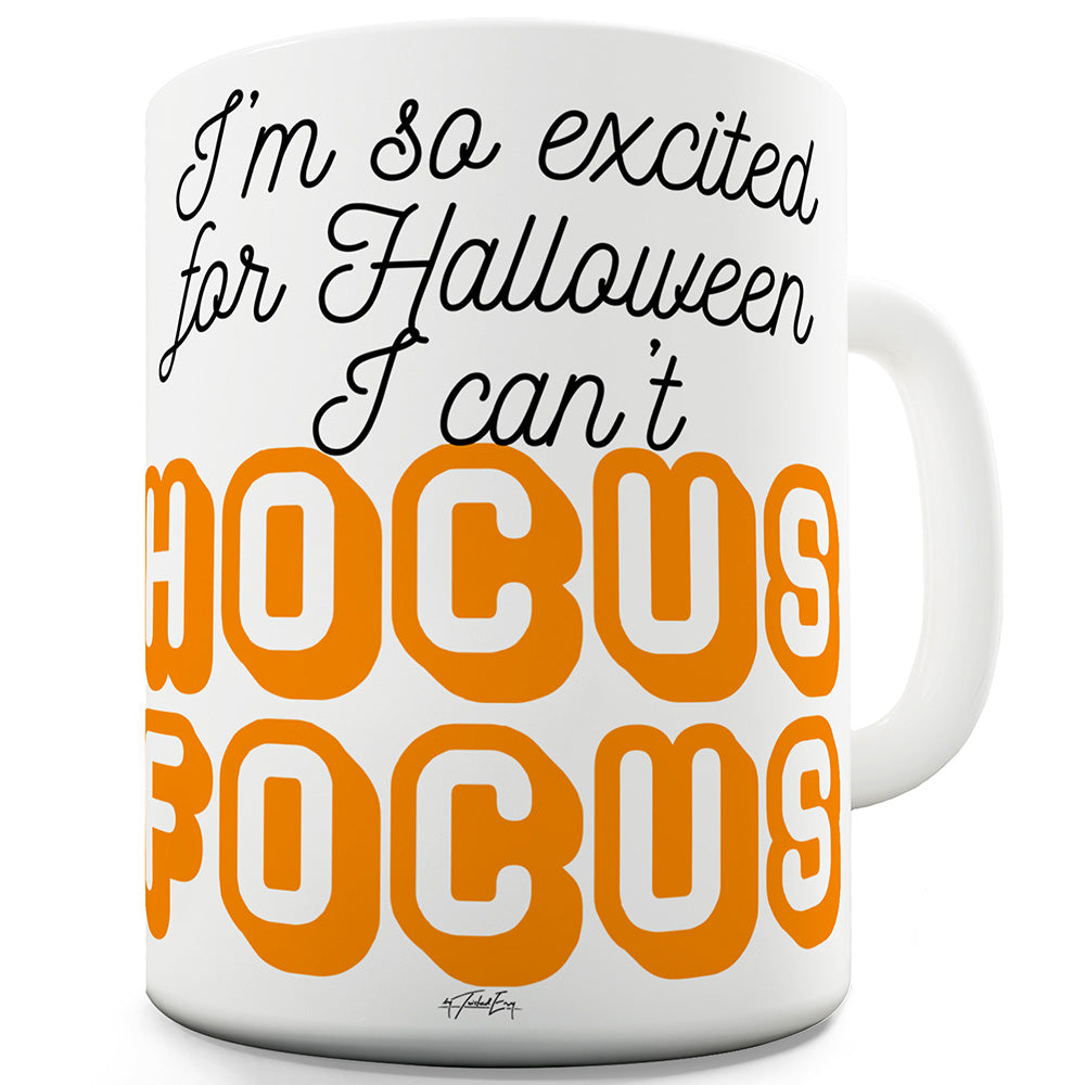 I Can't Hocus Focus Ceramic Mug