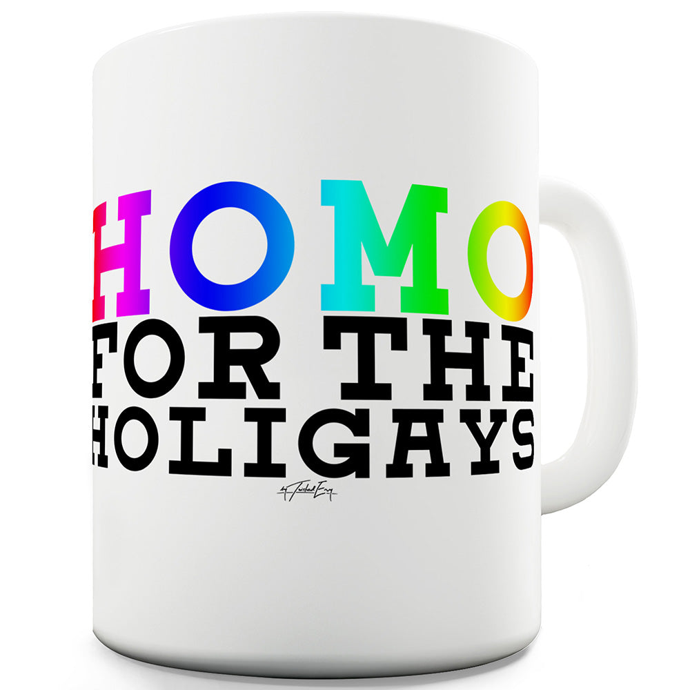 Homo For The Holigays Funny Coffee Mug