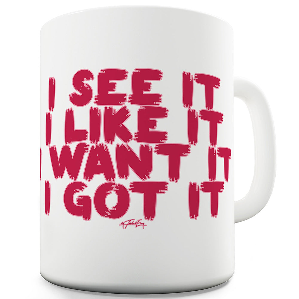 I Want It I Got It Funny Mugs For Dad