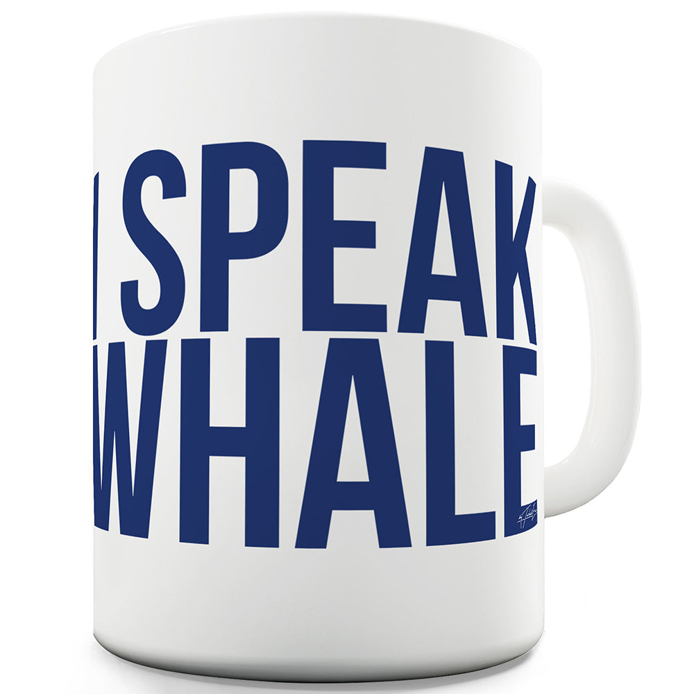 I Speak Whale Funny Mugs For Men Rude