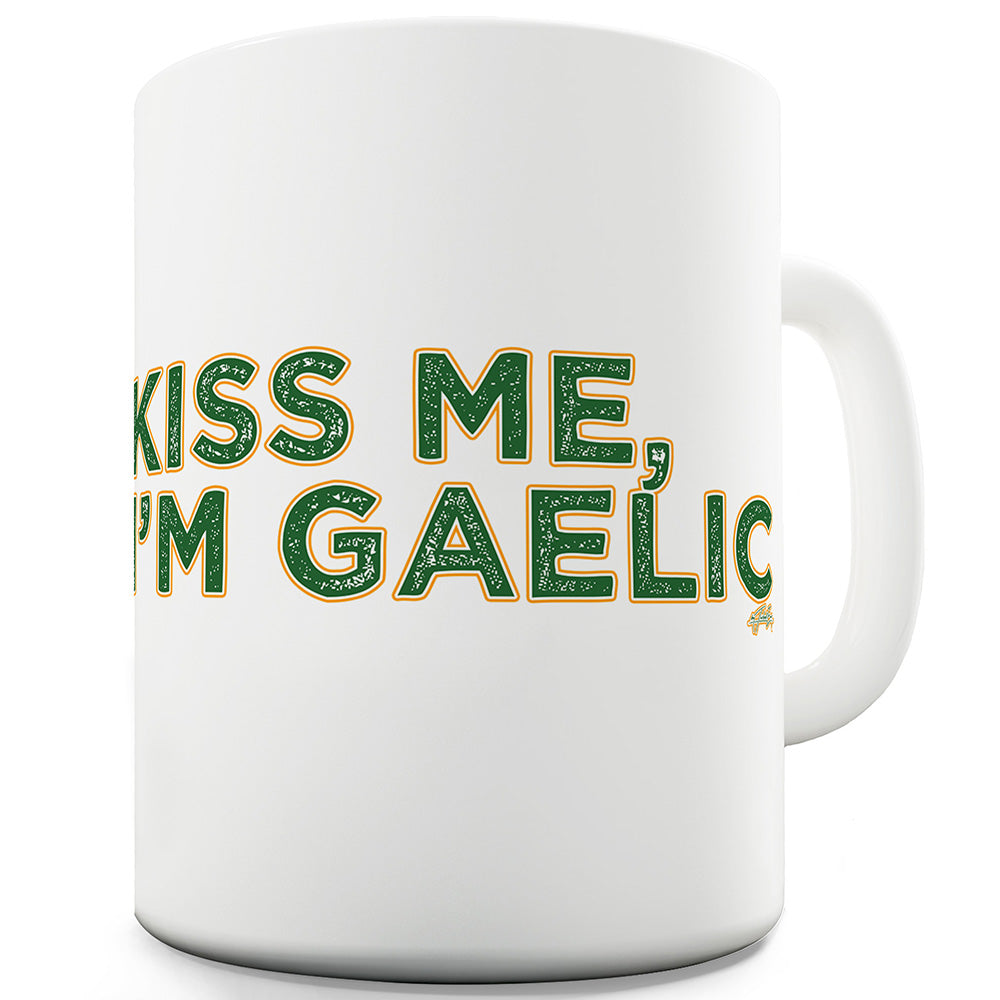 Kiss Me I'm Gaelic Ceramic Mug Slogan Funny Cup