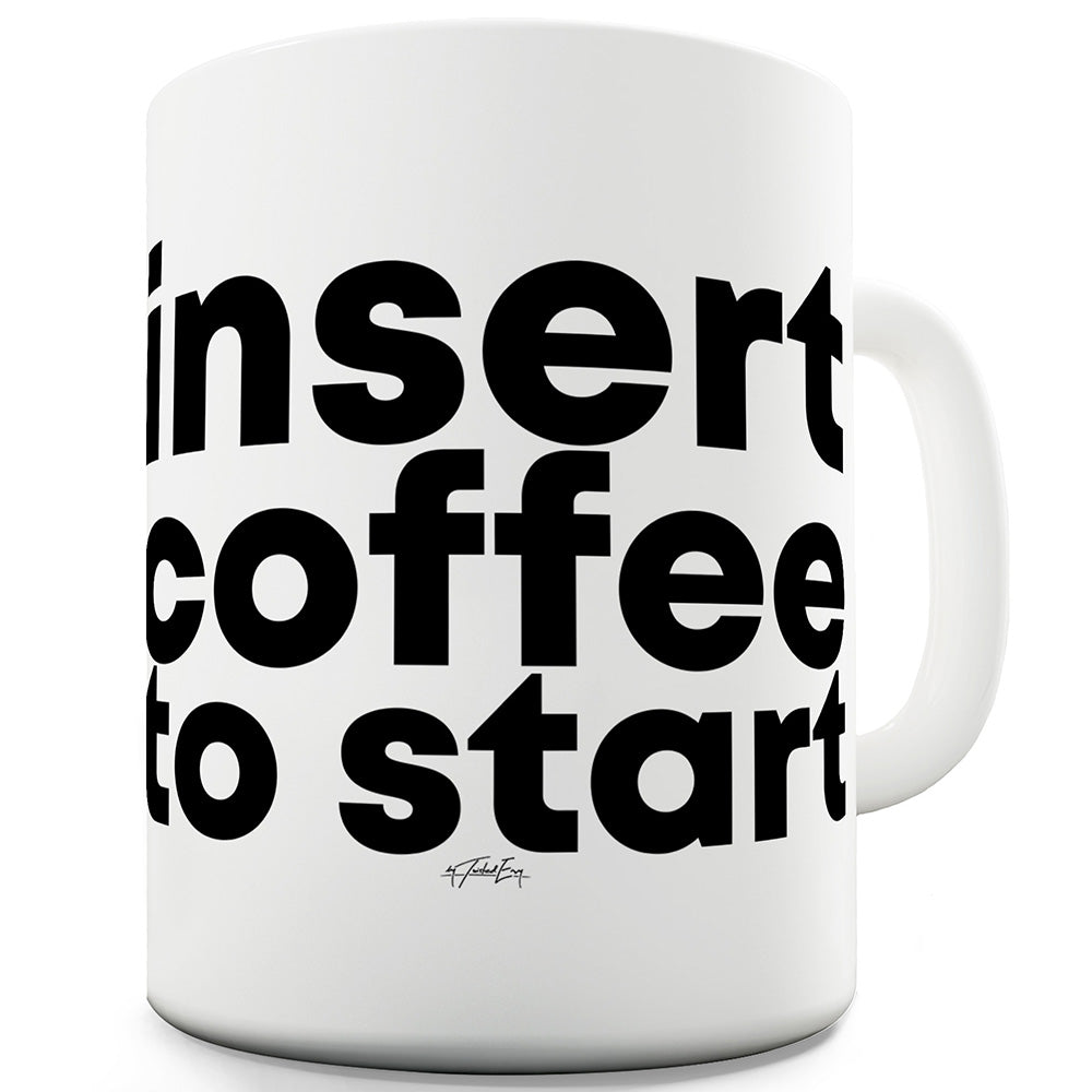 Insert Coffee To Start Funny Mugs For Men Rude