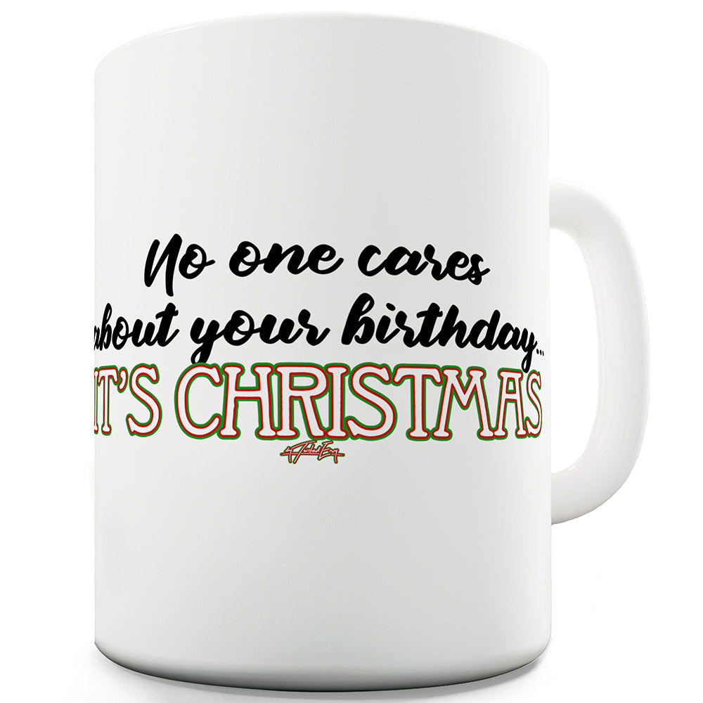 No One Cares About Your Birthday Funny Mugs For Men