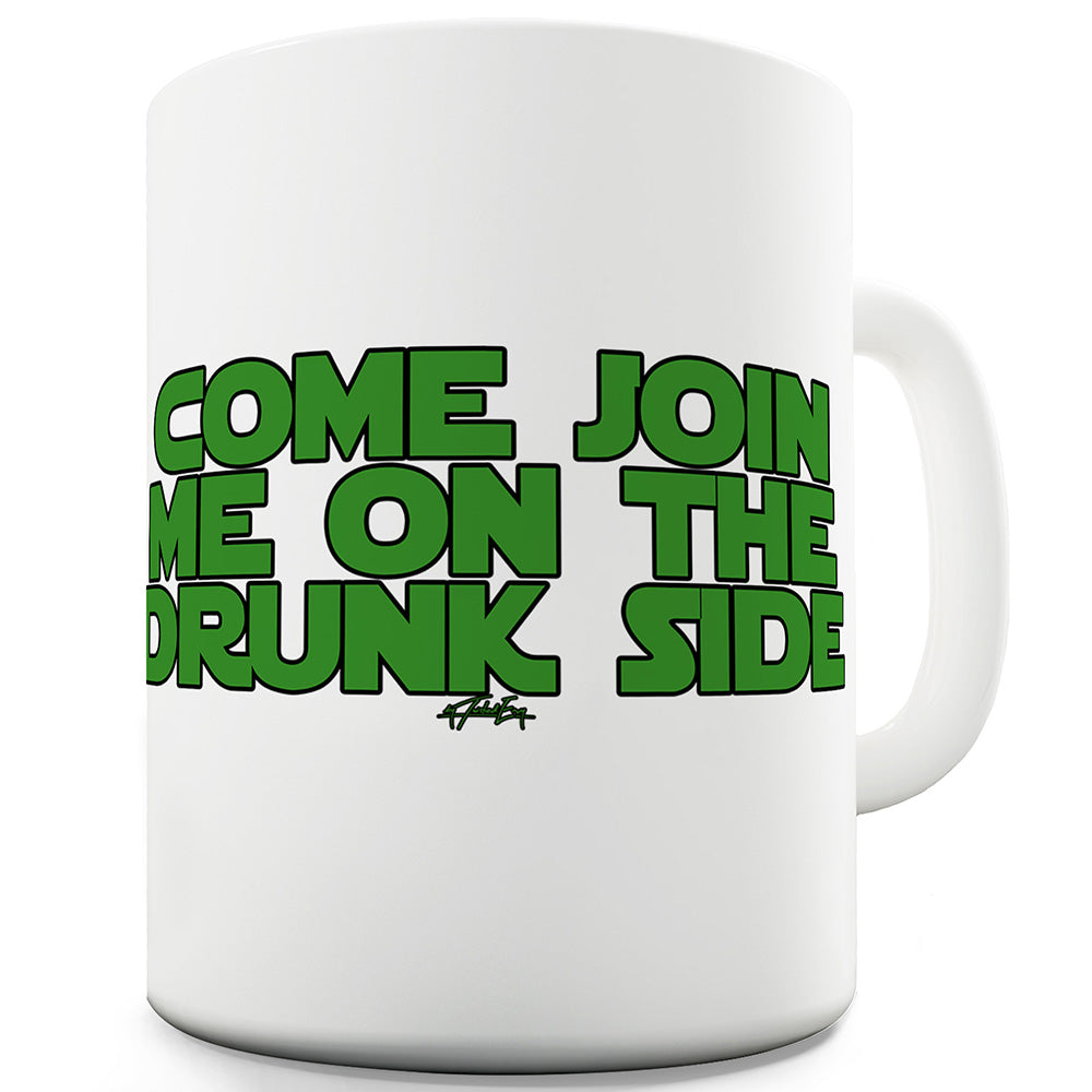 Join Me On The Drunk Side Funny Mugs For Men