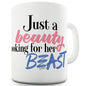 Just A Beauty Looking For Her Beast Funny Mugs For Friends