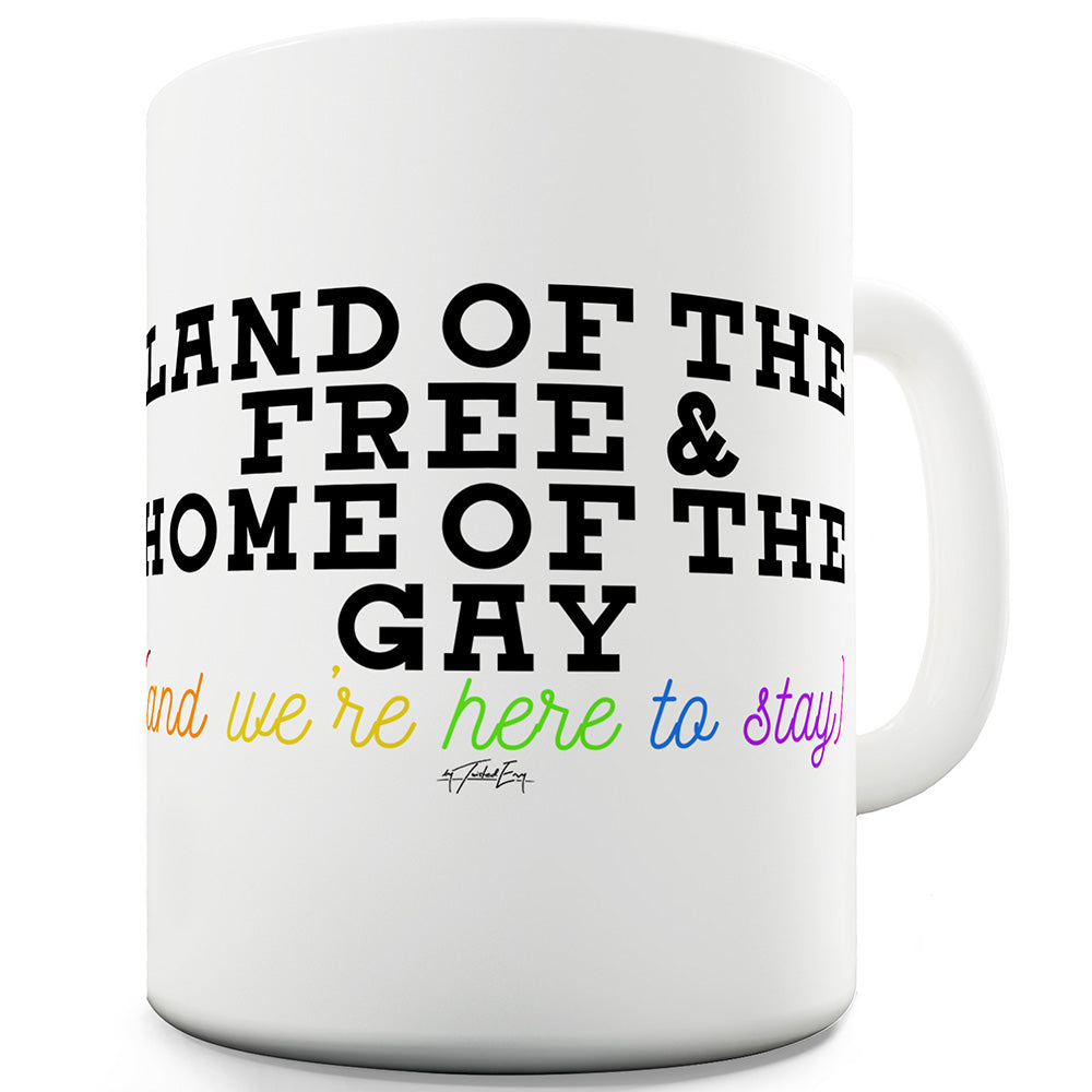 Land Of The Free Home Of The Gay Funny Novelty Mug Cup