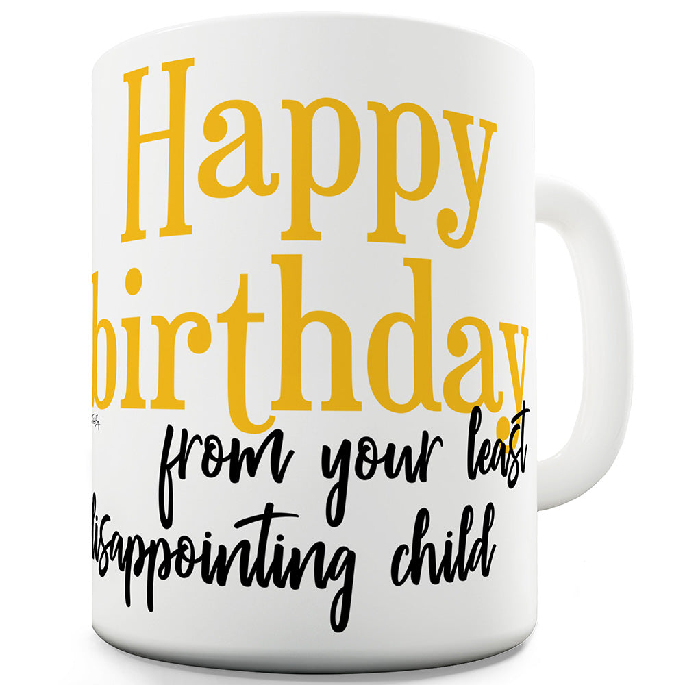 Happy Birthday Least Disappointing Child Ceramic Novelty Mug