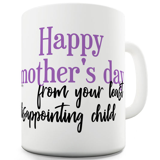 Mother's Day Least Disappointing Child Ceramic Mug