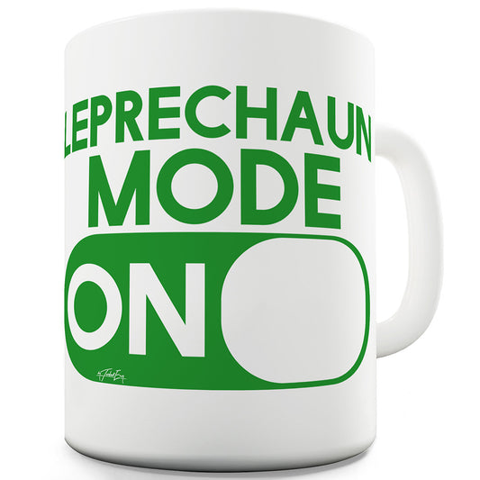 Leprechaun Mode On Funny Mugs For Men Rude