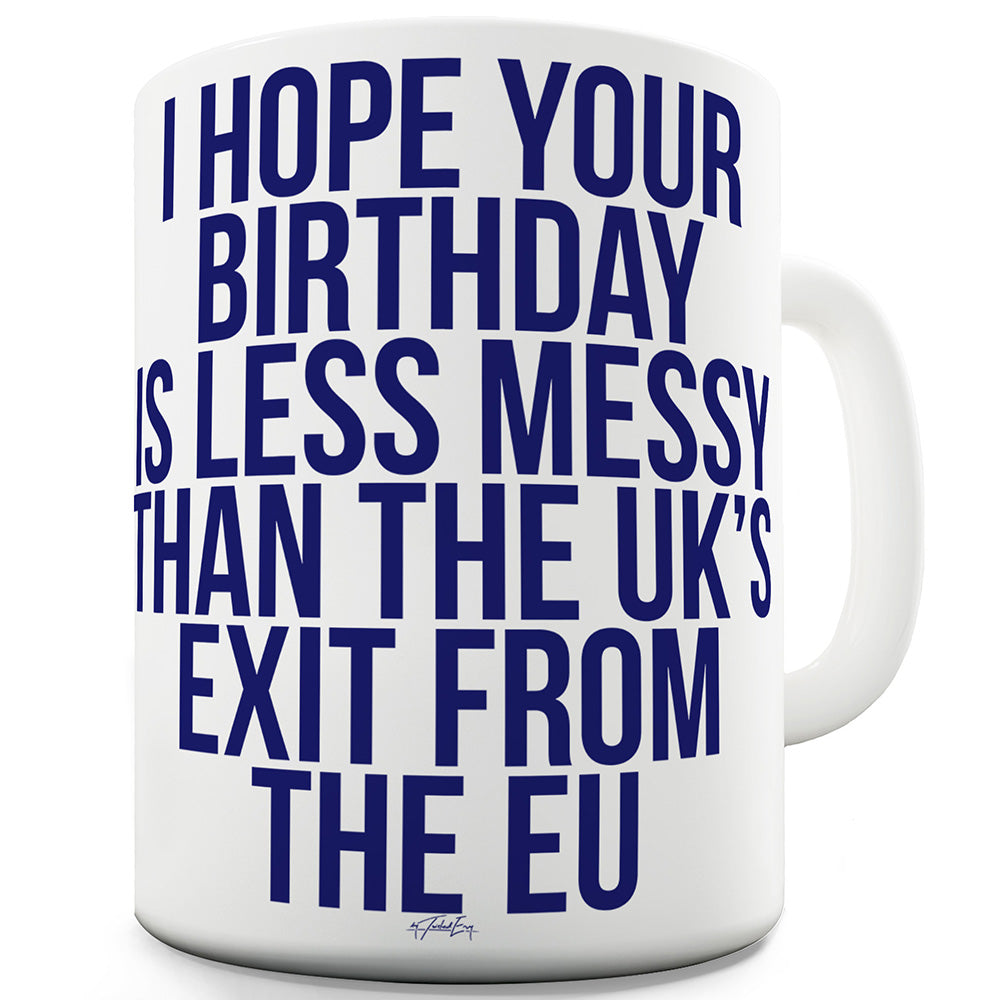 I Hope Your Birthday Is Less Messy Funny Office Secret Santa Mug