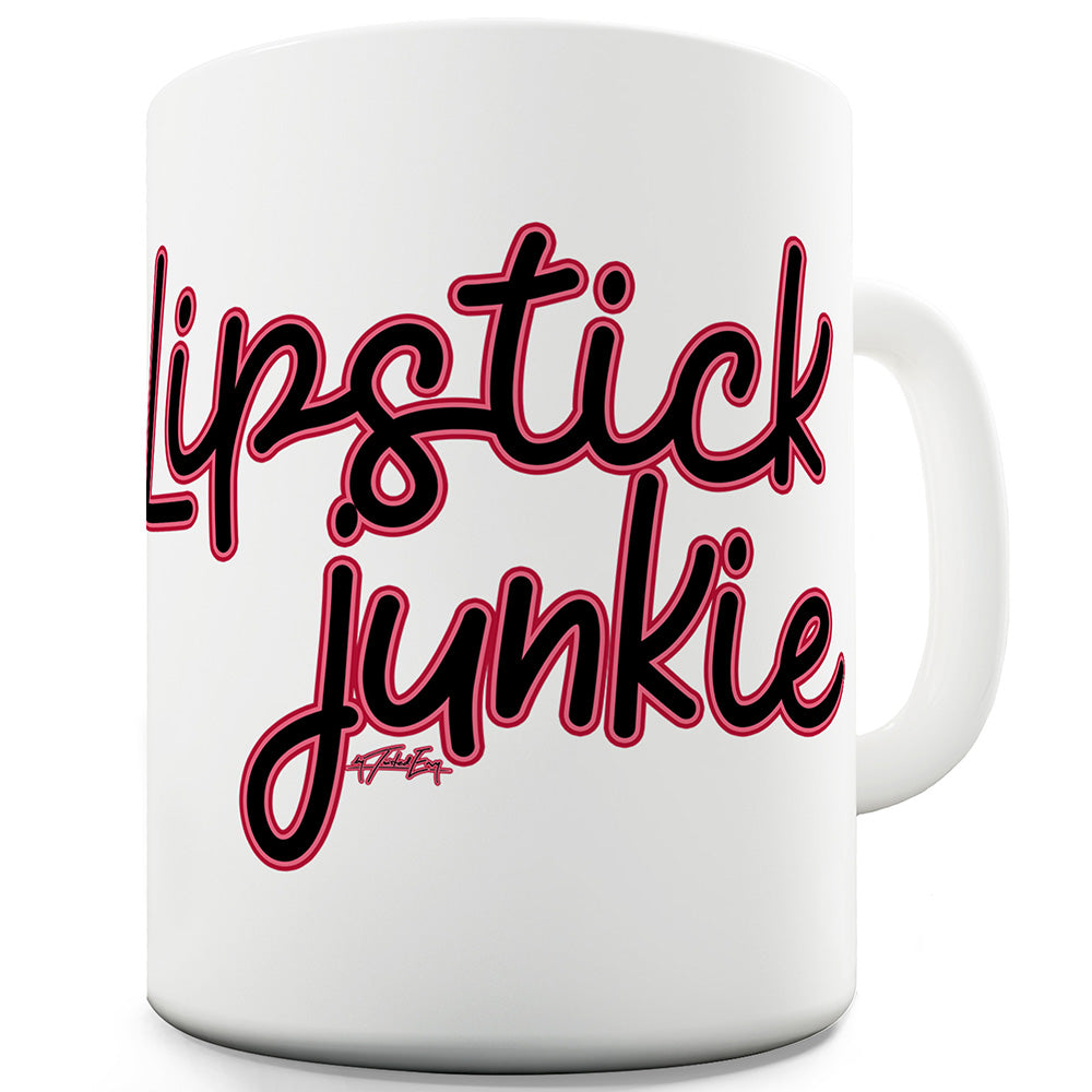 Lipstick Junkie Funny Mug