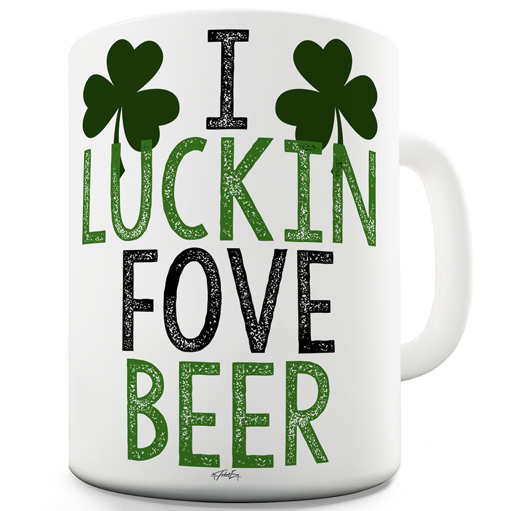 I Luckin Fove Beer Ceramic Mug Slogan Funny Cup