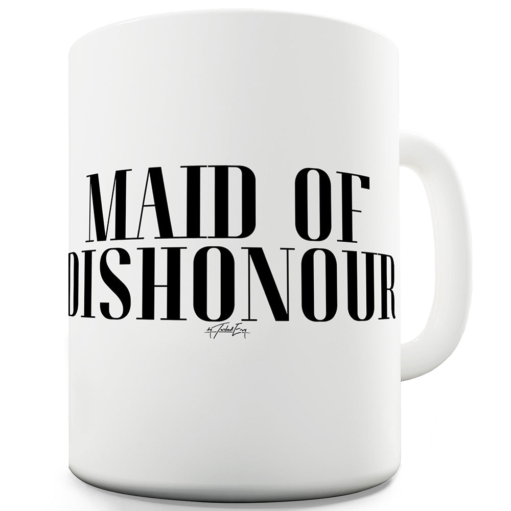 Maid Of Dishonour Funny Mugs For Men