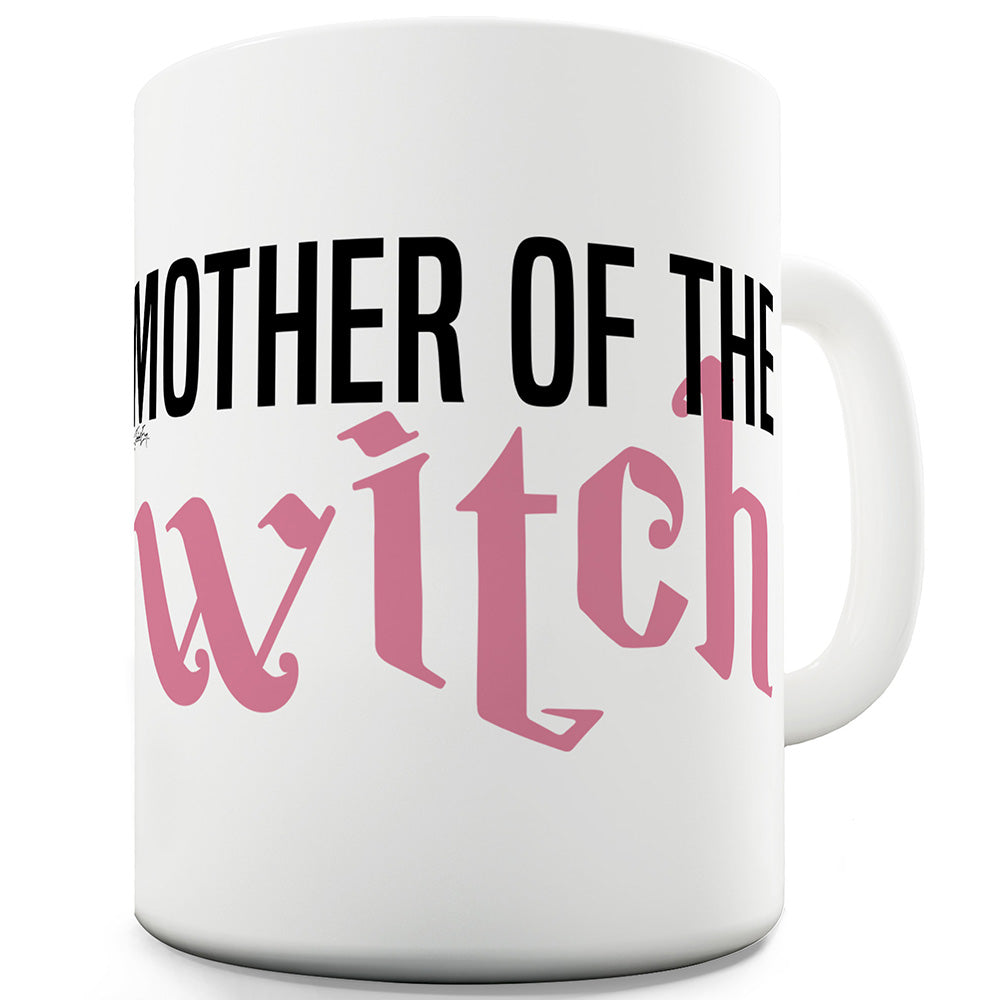 Mother Of The Witch Funny Mugs For Work
