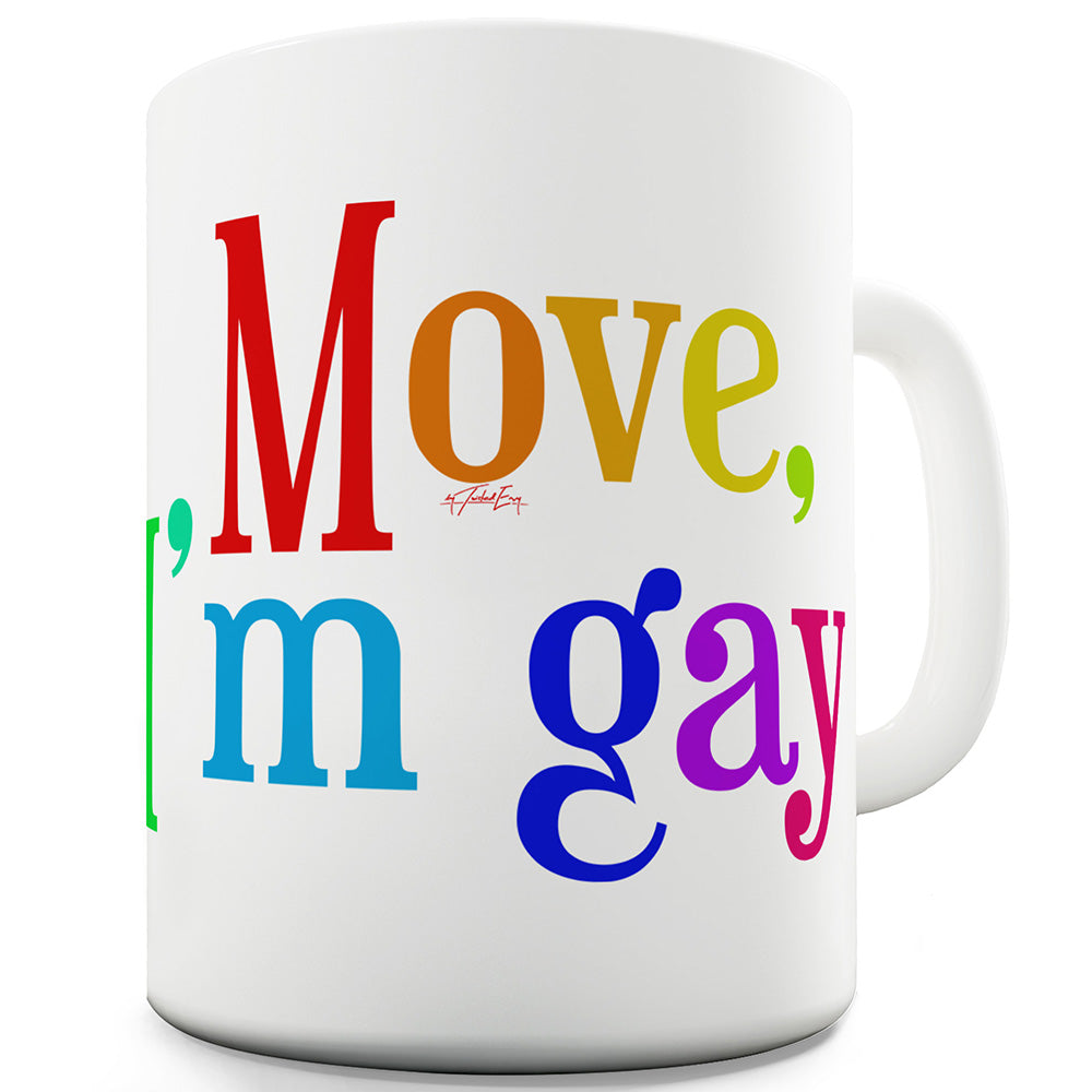 Move I'm Gay Ceramic Mug
