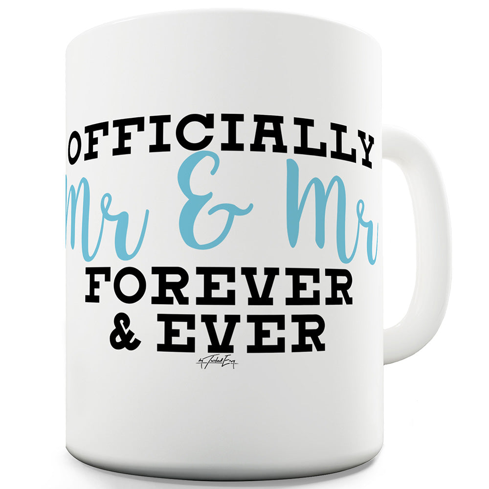 Mr And Mr Forever Ceramic Funny Mug
