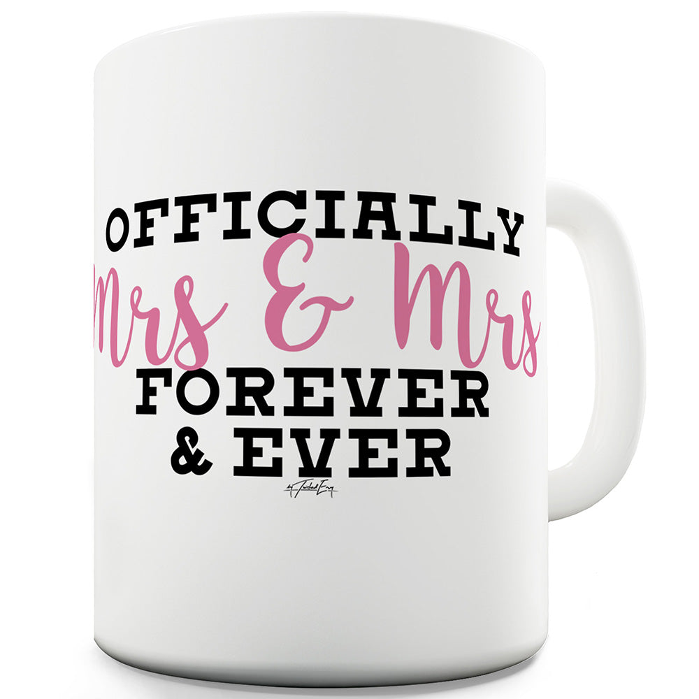 Mrs And Mrs Forever Funny Mugs For Coworkers