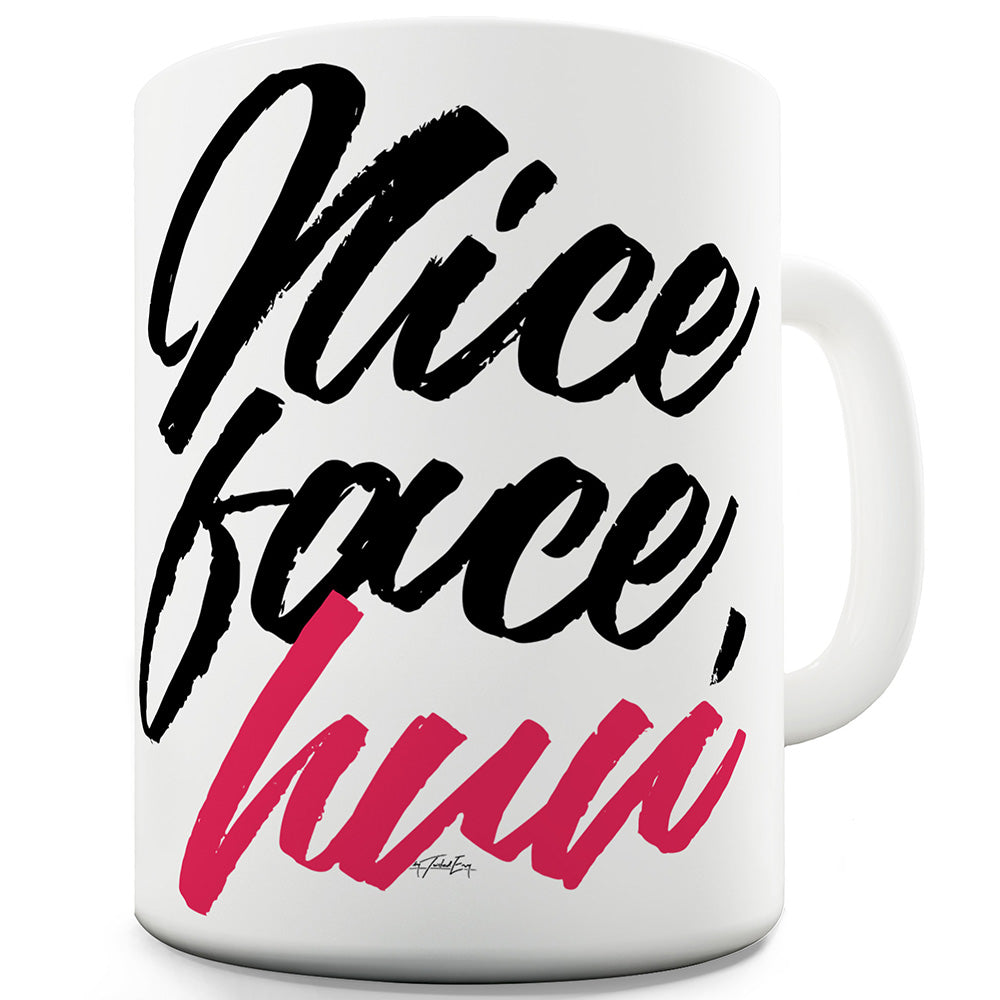 Nice Face Hun Funny Novelty Mug Cup