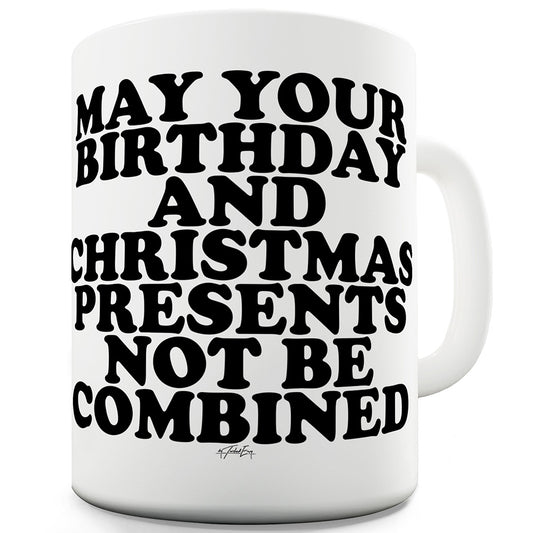 May Your Birthday And Christmas Presents Funny Novelty Mug Cup