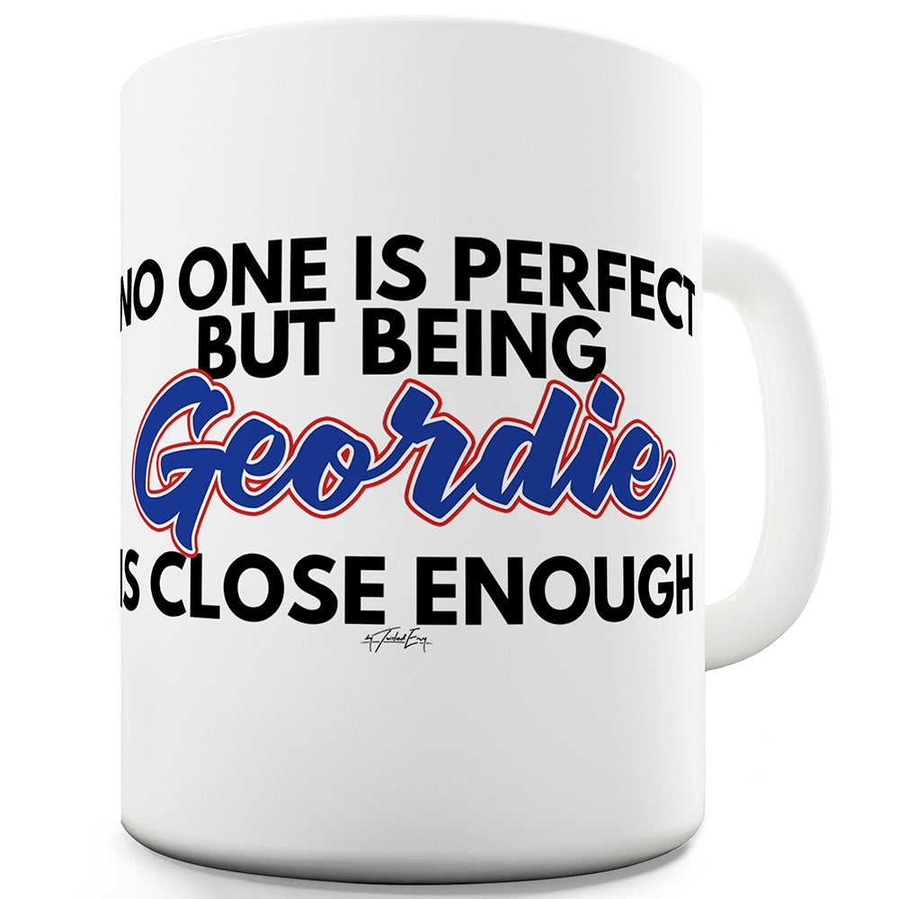 No One Is Perfect Geordie Funny Mug