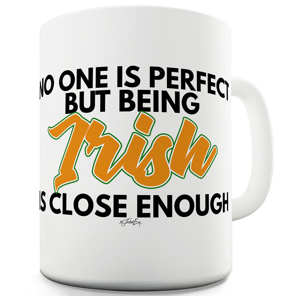 No One Is Perfect Irish Funny Mugs For Friends