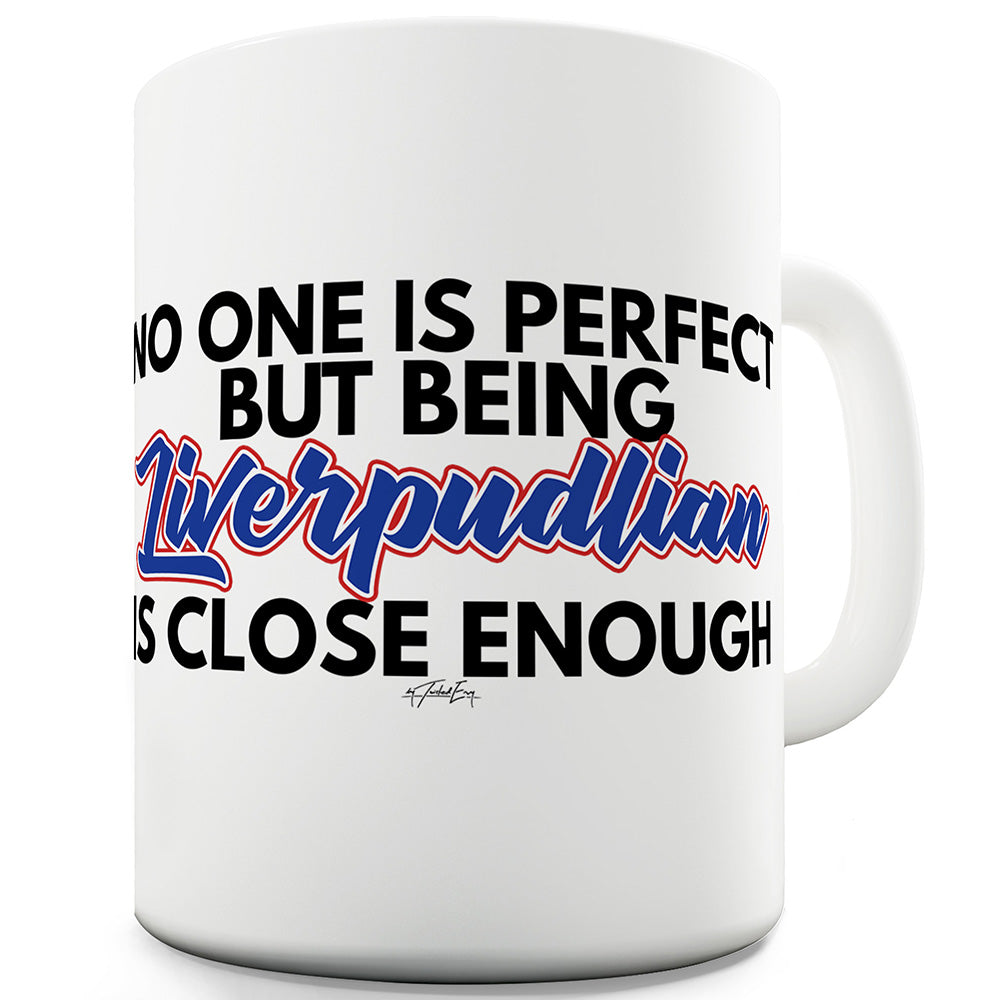No One Is Perfect Liverpudlian Funny Mug