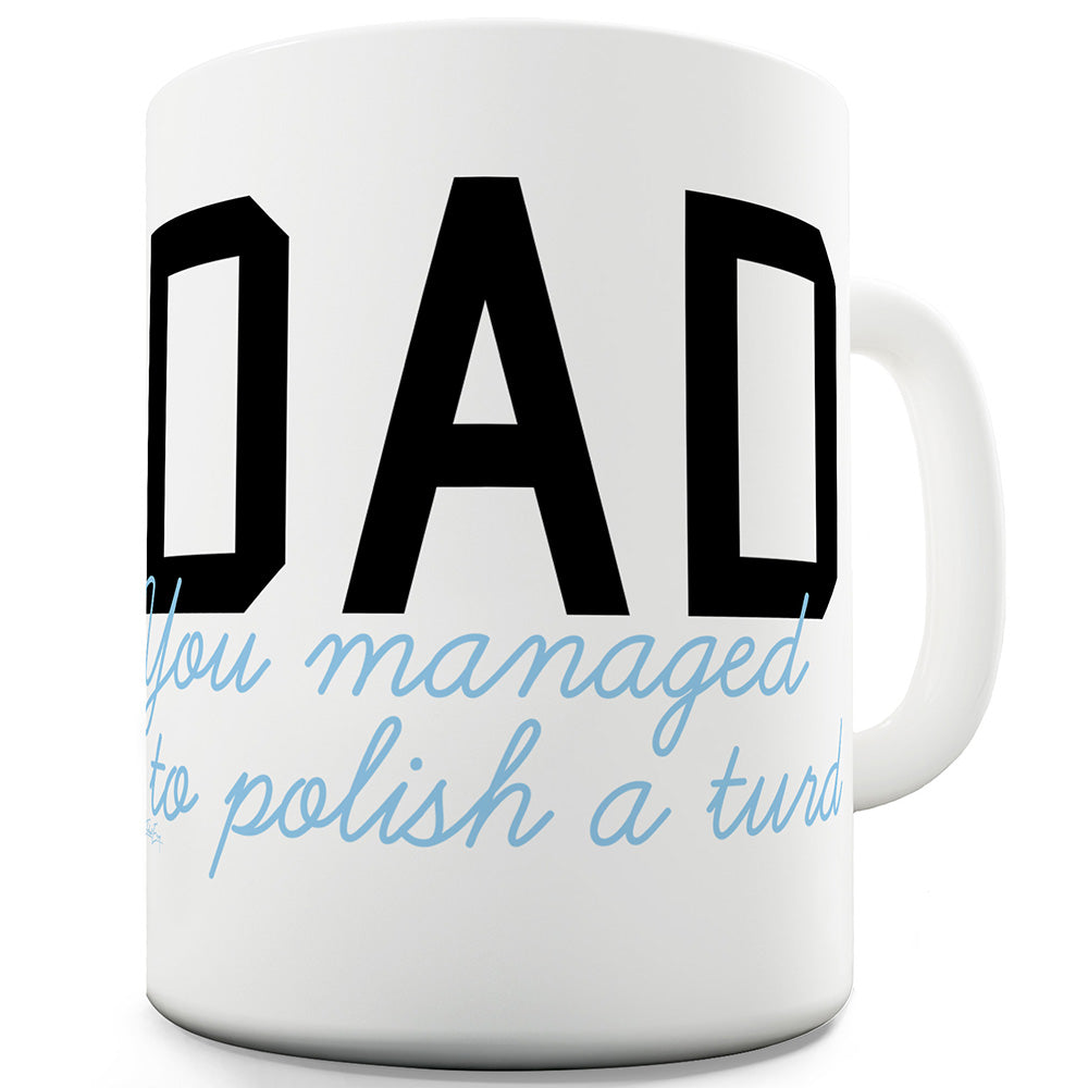 Polished Turd Dad Ceramic Mug