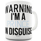 Warning I'm A Prince Funny Novelty Mug Cup