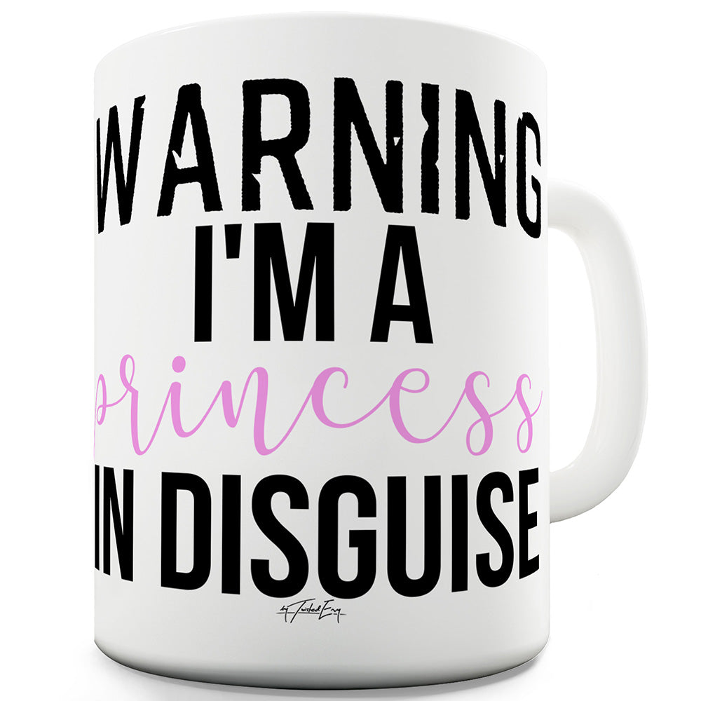 Warning I'm A Princess Funny Mugs For Work