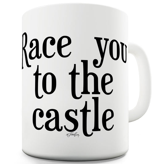 Race You To The Castle Mug - Unique Coffee Mug, Coffee Cup