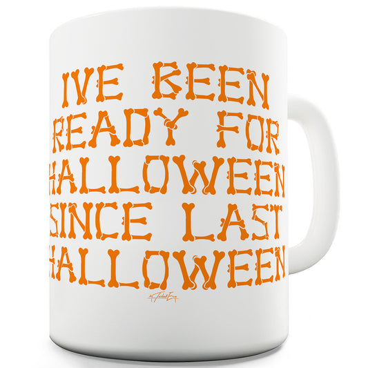 I've Been Ready For Halloween Funny Mugs For Women