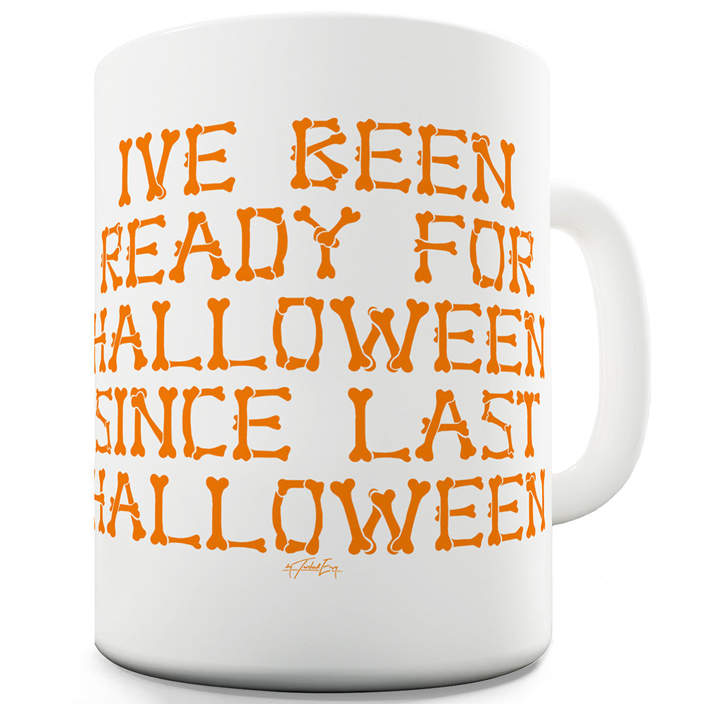 I've Been Ready For Halloween Funny Mugs For Women