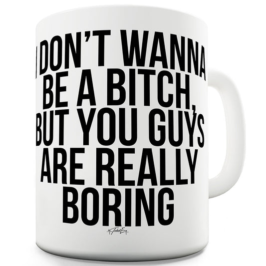 You Guys Are Really Boring Funny Mugs For Coworkers