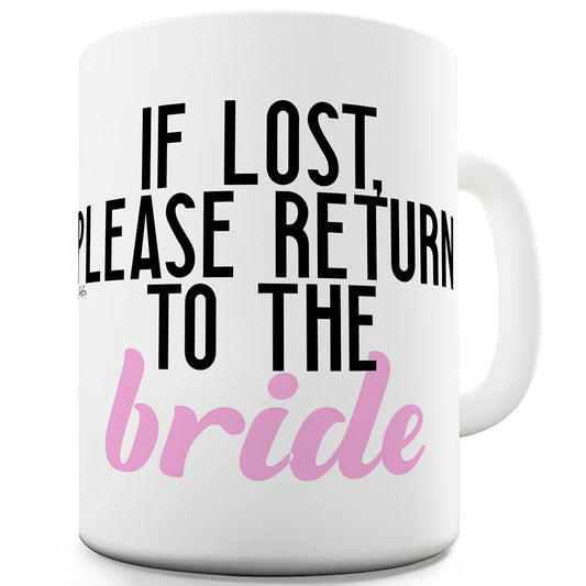 If Lost Please Return To The Bride Funny Mugs For Women