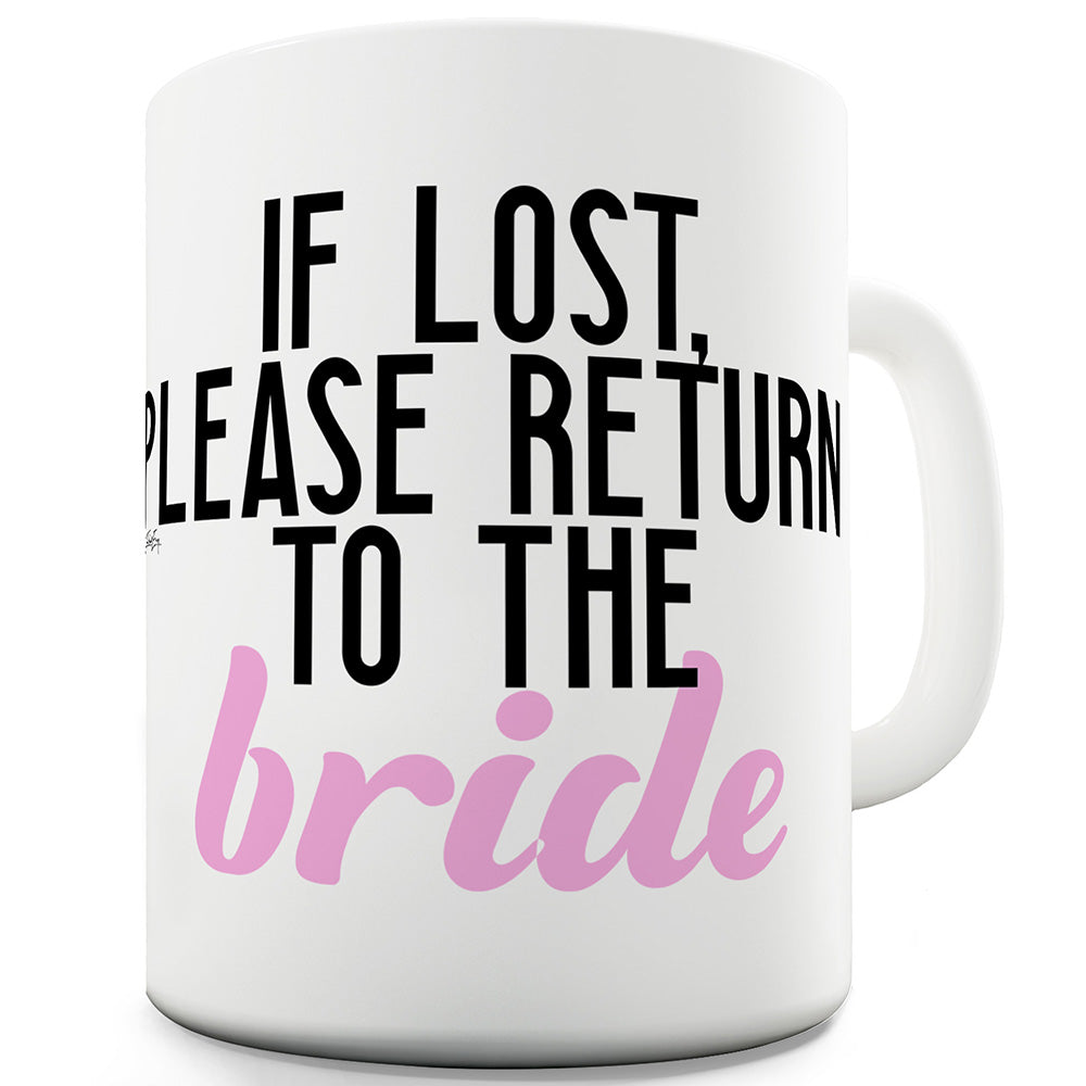 If Lost Please Return To The Bride Funny Mugs For Women