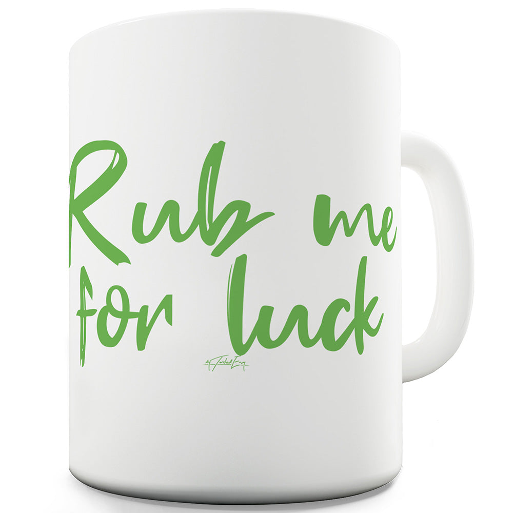 Rub Me For Luck Funny Coffee Mug