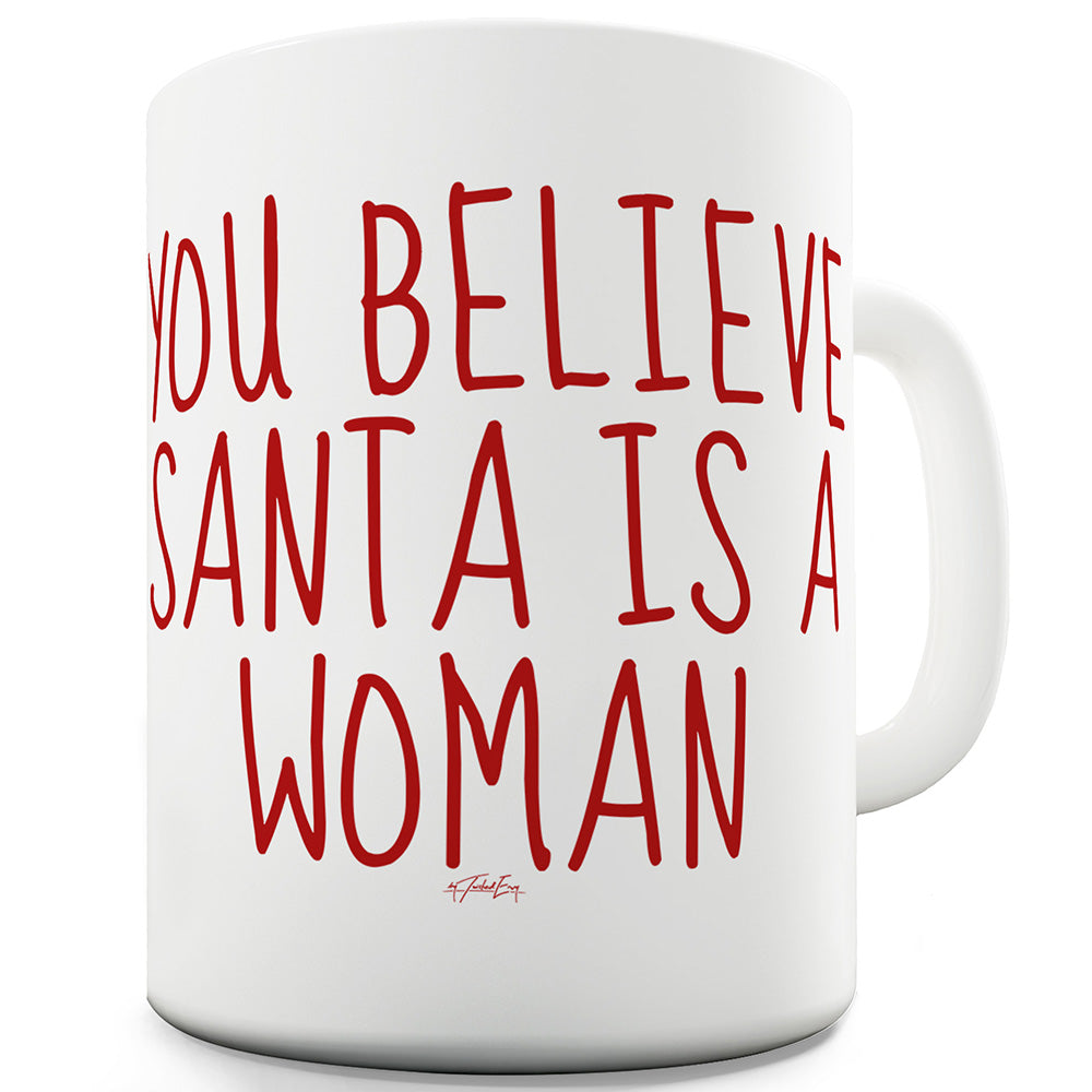 Santa Is A Woman Mug - Unique Coffee Mug, Coffee Cup