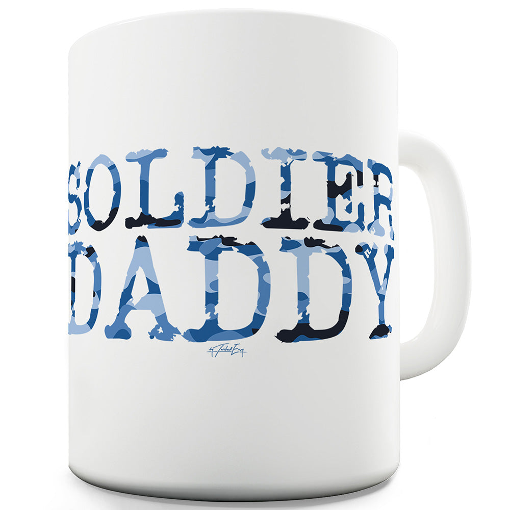 Soldier Daddy Funny Novelty Mug Cup