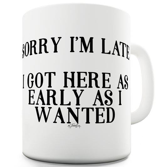 Sorry I'm Late Funny Mugs For Coworkers