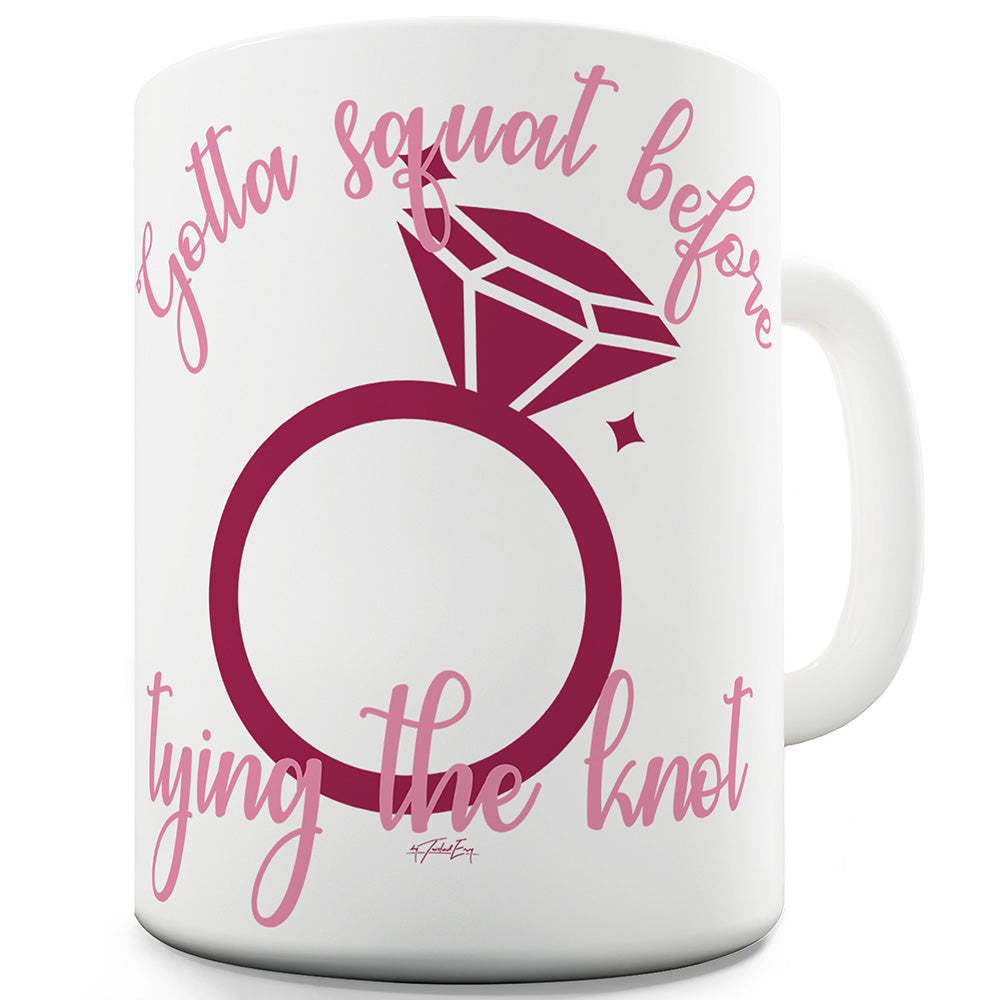 Squat Before The Knot Funny Novelty Mug Cup